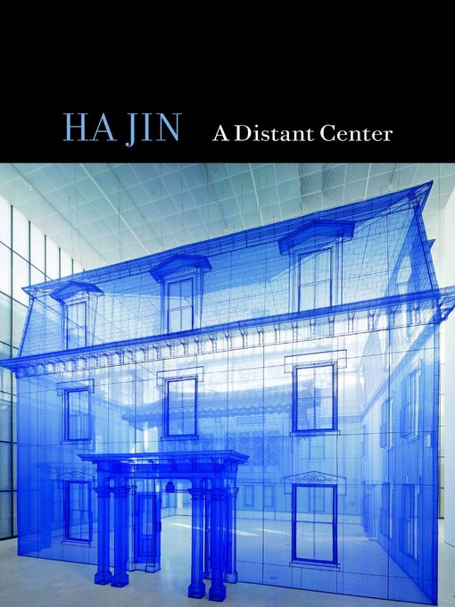 Title details for A Distant Center by Ha Jin - Available